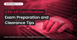 CEH v11 Certification_ Exam Preparation and Clearance Tips