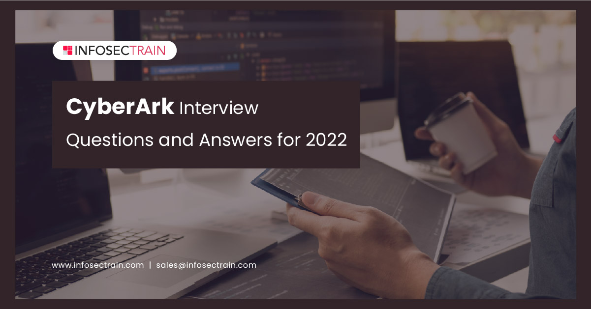 CyberArk Interview Questions and Answers for 2022