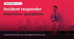 Incident responder interview questions